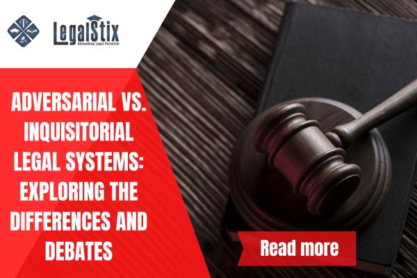 Adversarial vs. Inquisitorial Legal Systems: Exploring the Differences and Debates